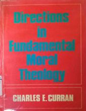 DIRECTIONS IN FUNDAMENTAL MORAL THEOLOGY